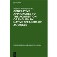 Generative Approaches to the Acquisition of English by Native Speakers of Japanese by Sandnes, Karl Olav, 9783110176599