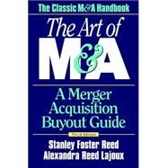 The Art of M&A: A Merger Acquisition Buyout Guide by REED STANLEY FOSTER, 9780070526600