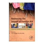 Assessing the Impact of Foreign Aid by Jakupec, Viktor; Kelly, Max, 9780128036600