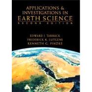 Applications & Investigations in Earth Science by Tarbuck, Edward J.; Lutgens, Frederick K.; Pinzke, Kenneth G., 9780135726600
