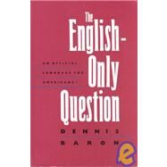 The English-Only Question by Baron, Dennis, 9780300056600