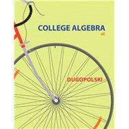 College Algebra, 6/e by DUGOPOLSKI, 9780321916600