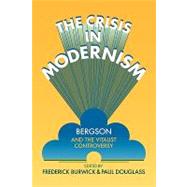 The Crisis in Modernism: Bergson and the Vitalist Controversy by Edited by Frederick Burwick , Paul Douglass, 9780521136600