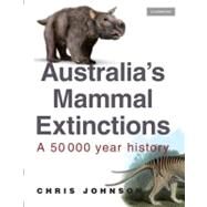 Australia's Mammal Extinctions: A 50,000-Year History by Chris Johnson, 9780521686600