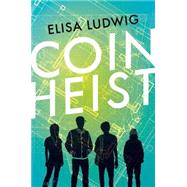Coin Heist by Ludwig, Elisa, 9780996066600