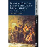 Poverty and Poor Law Reform in Nineteenth-Century Britain, 1834-1914: From Chadwick to Booth by Englander,David, 9781138836600