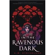 In the Ravenous Dark by A.M. Strickland, 9781250776600