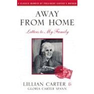 Away From Home Letters to My Family by Carter, Lillian; Spann, Gloria Carter, 9781416576600