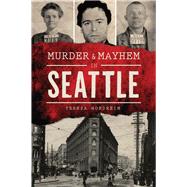 Murder & Mayhem in Seattle by Nordheim, Teresa, 9781467136600