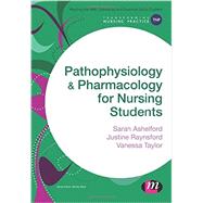 Pathophysiology & Pharmacology for Nursing Students by Ashelford, Sarah; Raynsford, Justine; Taylor, Vanessa, 9781473906600