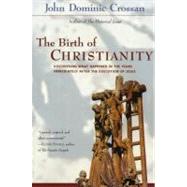 The Birth of Christianity by Crossan, John Dominic, 9780060616601