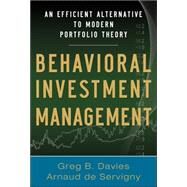 Behavioral Investment Management: An Efficient Alternative to Modern Portfolio Theory by Davies, Greg; de Servigny, Arnaud, 9780071746601
