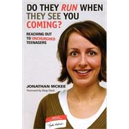 Do They Run When They See You Coming : Reaching Out to Unchurched Teenagers by Jonathan McKee, 9780310256601