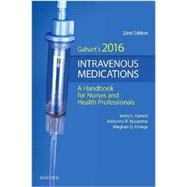 Intravenous Medications 2016: A Handbook for Nurses and Health Professionals by Gahart, Betty L., R.N.; Nazareno, Adrienne R.; Ortega Meghan Q. , R. N., 9780323296601