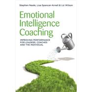 Emotional Intelligence Coaching by Neale, Steve; Spencer-arnell, Lisa; Wilson, Liz, 9780749476601