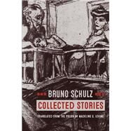 Collected Stories by Schulz, Bruno; Galchen, Rivka; Levine, Madeline G., 9780810136601