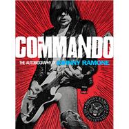 Commando The Autobiography of Johnny Ramone by Ramone, Johnny, 9780810996601