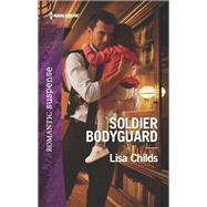 Soldier Bodyguard by Childs, Lisa, 9781335456601