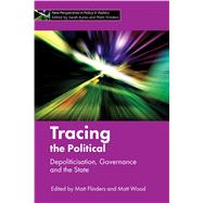 Tracing the Political by Flinders, Matthew; Wood, Matt, 9781447326601
