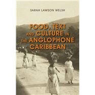 Food, Text and Culture in the Anglophone Caribbean by Lawson Welsh, Sarah, 9781783486601