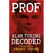 Prof Alan Turing Decoded by Turing, Dermot, 9781841656601