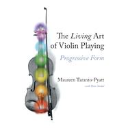 The Living Art of Violin Playing by Maureen Taranto-Pyatt, 9780253066602