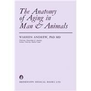 The Anatomy of Aging in Man and Animals by Warren Andrew, 9780433006602