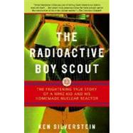 The Radioactive Boy Scout by SILVERSTEIN, KEN, 9780812966602