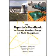 The Reporter's Handbook on Nuclear Materials, Energy, and Waste Management by Greenberg, Michael R.; West, Bernadette M.; Lowrie, Karen W.; Mayer, Henry J., 9780826516602