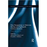 New Perspectives on Delarivier Manley and Eighteenth Century Literature: Power, Sex, and Text by Hultquist; Aleksondra, 9781138676602