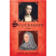 Succession A Novel by Michael, Livi, 9781250066602