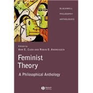 Feminist Theory A Philosophical Anthology by Cudd, Ann; Andreasen, Robin, 9781405116602