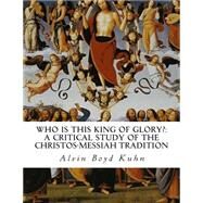 Who Is This King of Glory? by Kuhn, Alvin Boyd, 9781507566602