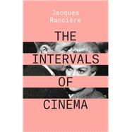The Intervals of Cinema by Ranciere, Jacques, 9781788736602