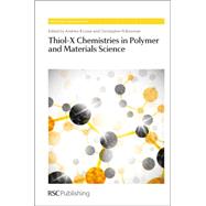 Thiol-x Chemistries in Polymer and Materials Science by Lowe, Andrew B.; Bowman, Christopher N., 9781849736602