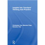 Insights into Teachers' Thinking and Practice by Day, Christopher W.; Pope, Maureen; Denicolo, Pam, 9781850006602