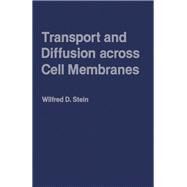 Transport and Diffusion Across Cell Membranes by Stein, Wilfred D., 9780126646603