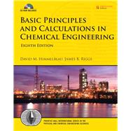 Basic Principles and Calculations in Chemical Engineering by Himmelblau, David M.; Riggs, James B., 9780132346603