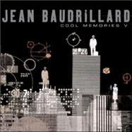 Cool Memories V 2000 - 2004 by Baudrillard, Jean; Turner, Chris, 9780745636603