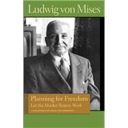 Planning For Freedom by Von Mises, Ludwig, 9780865976603