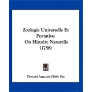 Zoologie Universelle et Portative : Ou Histoire Naturelle (1788) by Ray, Playcard Augustin Fidele, 9781120056603
