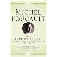 On the Punitive Society Lectures at the Collège de France, 1972-1973 by Foucault, Michel; Davidson, Arnold I.; Burchell, Graham, 9781403986603