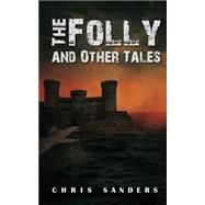 The Folly and Other Tales by Sanders, Chris, 9781499646603