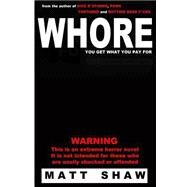 Whore by Shaw, Matt, 9781503286603