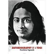 Autobiography of a Yogi by Yogananda, Paramahansa; Lucchese, Adriano; Evans-Wentz, W. Y., 9781519296603