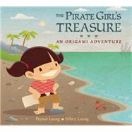 The Pirate Girl's Treasure An Origami Adventure by Leung, Peyton; Leung, Hilary, 9781554536603