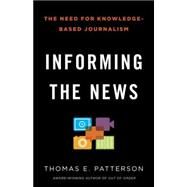 Informing the News by PATTERSON, THOMAS E., 9780345806604
