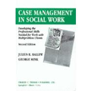 Case Management in Social Work by Ballew, Julius R.; Mink, George, 9780398066604
