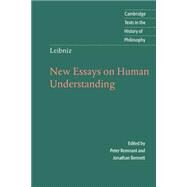 Leibniz: New Essays on Human Understanding by G. W. Leibniz , Edited by Peter Remnant , Jonathan Bennett, 9780521576604