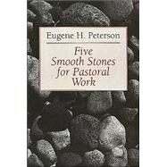 Five Smooth Stones for Pastoral Work by Peterson, Eugene H., 9780802806604